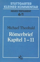Michael Theobald - Stuttgarter Kleiner Kommentar, Neues Testament - Bd.6/1: Römerbrief, Kapitel 1-11