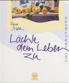 Pierre Stutz - Lächle dem Leben zu