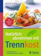 Ursula Summ - Natürlich abnehmen mit Trennkost