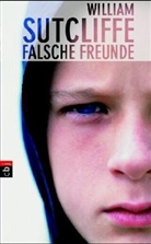 William Sutcliffe - Falsche Freunde