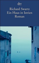 Richard Swartz - Ein Haus in Istrien