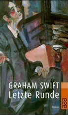 Graham Swift - Letzte Runde