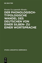 Renata Szczepaniak, Renata Szczepaniak-Mendez - Der phonologisch-typologische Wandel des Deutschen von einer Silben- zu einer Wortsprache