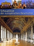 Dieter Hägermann, Manfred Leier - Schauplätze der europäischen Geschichte
