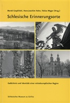 Marek Czaplinski, Hans-Joachim Hahn, Tobias Weger - Schlesische Erinnerungsorte