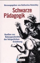 Katharina Rutschky - Schwarze Pädagogik