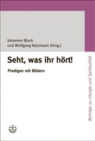 Johannes Block, Wolfgang Ratzmann - Seht, was ihr hört!