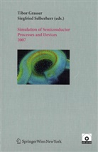 Tibor Grasser, Siegfried Selberherr - Simulation of Semiconductor Processes and Devices 2007