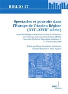 Marie-Bernadette Dufourcet, Charles Mazouer, S, Anne Surgers - Spectacles et pouvoirs dans l'Europe de l'Ancien Régime (XVIe -XVIIIe siècle)
