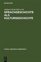 Andreas Gardt, Ulrik Hass-Zumkehr, Ulrike Haß-Zumkehr, Thorsten Roelcke - Sprachgeschichte als Kulturgeschichte