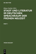 Stefan Anders, Klau Garber, Klaus Garber - Stadt und Literatur im deutschen Sprachraum der Frühen Neuzeit
