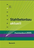 Ralf Avak, Alfons Goris - Stahlbetonbau aktuell - Praxishandbuch 2005