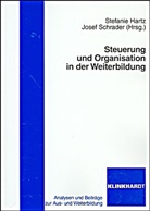 Stefanie Hartz, Josef Schrader - Steuerung und Organisation in der Weiterbildung