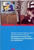 Michael Gruteser, Thomas Klein, Michael Gruteser, Thomas Klein, Andr Rauscher, Andreas Rauscher - Subversion zur Prime-Time, Die Simpsons und die Mythen der Gesellschaft