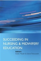 E Meyler, Eddie Meyler, Eddie (Thames Valley University) Trenoweth Meyler, Eddie Trenoweth Meyler, Steve Trenoweth, Steve (Faculty of Health &amp; Human Scienc Trenoweth... - Succeeding in Nursing and Midwifery Education