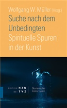 Wolfgang W. MÃ¼ller, Wolfgang W Müller, Wolfgang W. Müller - Suche nach dem Unbedingten