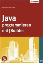 Peter Tabatt, Henry Wolf - Java programmieren mit JBuilder, m. CD-ROM