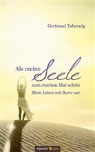Gertraud Tabernig - Als meine Seele zum zweiten Mal schrie