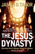 James D. Tabor - The Jesus Dynasty: Stunning New Evidence About the Hidden History of