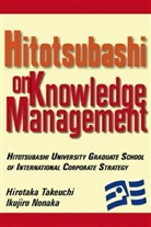Ikujiro Nonaka, Horotaka Takeuchi - Hitotsubashi on Knowledge Management