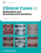 Tarantola, Gj Tarantola, Gregory Tarantola, Gregory J Tarantola, Gregory J. Tarantola, Tarantola Gregory J. - Clinical Cases in Restorative and Reconstructive Dentistry