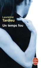 Laurence Tardieu, L. Tardieu, Laurence Tardieu, Laurence (1972-....) Tardieu, Tardieu-l - Un temps fou