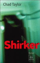 Chad Taylor - Shirker