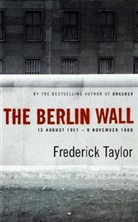 Frederick Taylor - The Berlin Wall
