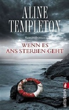Aline Templeton - Wenn es ans Sterben geht
