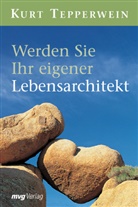 Kurt Tepperwein - Werden Sie Ihr eigener Lebensarchitekt