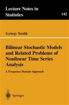 Gyc6rgy Terdik, Gyorgy Terdik, György Terdik, Gyvrgy Terdik - Bilinear Stochastic Models and Related Problems of Nonlinear Time Series Analysis