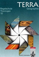 Egbert Brodengeier, Michael Geiger, Bodo Lehnig - TERRA Geographie, Ausgabe Thüringen: 10. Schuljahr, Regelschule