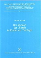 Anton Thaler - Der Standort der Liturgie in Kirche und Theologie