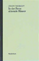 Jürgen Theobaldy - In der Ferne zitternde Häuser