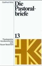 Gottfried Holtz - Theologischer Handkommentar zum Neuen Testament - Bd.13: Die Pastoralbriefe