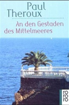 Paul Theroux - An den Gestaden des Mittelmeeres