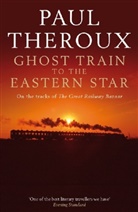 Paul Theroux - Ghost Train to the Eastern Star