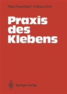 Andreas Gross, Petr Theuerkauff, Petra Theuerkauff - Praxis des Klebens
