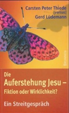Gerd Lüdemann, Carsten P. Thiede, Carsten Peter Thiede - Die Auferstehung Jesu, Fiktion oder Wirklichkeit?