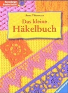 Anne Thiemeyer - Das kleine Häkelbuch