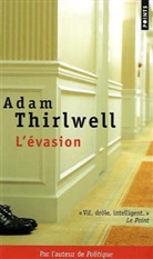 Adam Thirlwell, Anne-Laure Tissut, Adam Thirlwell, Adam (1978-....) Thirlwell, Thirlwell Adam - L'évasion : roman en cinq parties