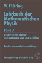 Walter Thirring - Lehrbuch der Mathematischen Physik - 3: Quantenmechanik von Atomen und Molekülen