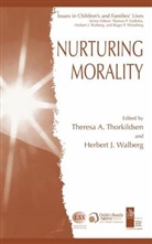 Theresa A Thorkildsen, Theresa A. Thorkildsen, Herbert J Walberg, Herbert J. Walberg - Nurturing Morality