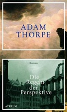 Adam Thorpe - Die Regeln der Perspektive
