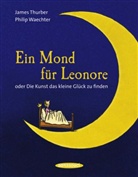 James Thurber, Philip Waechter - Ein Mond für Leonore oder die Kunst das kleine Glück zu finden