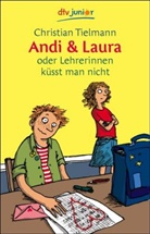 Christian Tielmann, Anke Kuhl - Andi & Laura oder Lehrerinnen küsst man nicht