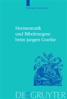 Thomas Tillmann, Thomas J Tillmann, Thomas J. Tillmann - Hermeneutik und Bibelexegese beim jungen Goethe