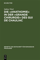 Sabine Tittel - Die 'Anathomie' in der 'Grande Chirurgie' des Gui de Chauliac