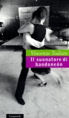 Vincenzo Todisco - Il suonatore di bandoneón