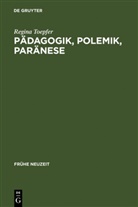 Regina Toepfer - Pädagogik, Polemik, Paränese